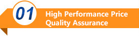 High performance price ratio Quality assurance